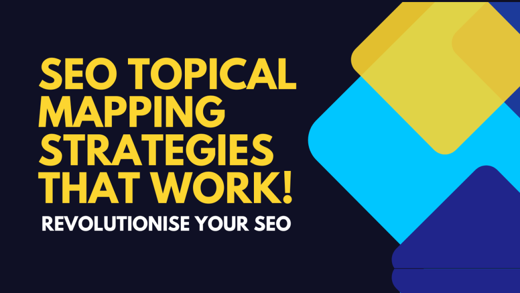 SEO Topical Mapping Strategies That Work!